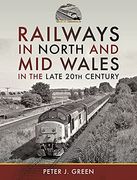 Railways in North and mid Wales in the Late 20Th Century (en Inglés)