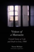 Voices of a Massacre: Untold Stories of Life and Death in Iran, 1988 (en Inglés)