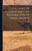 The Land of Canaan and the Restoration of Israel [Signed J. E. ] (en Inglés)