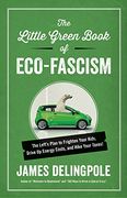 The Little Green Book of Eco-Fascism: The Left? S Plan to Frighten Your Kids, Drive up Energy Costs, and Hike Your Taxes! (en Inglés)