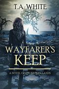 Wayfarer'S Keep: Volume 3 (The Broken Lands) (en Inglés)