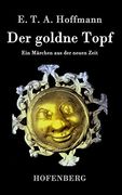 Der Goldne Topf: Ein Märchen aus der Neuen Zeit (en Alemán)