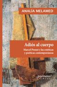 Adios al Cuerpo Marcel Proust y las Esteticas y Poeticas Contemporaneas