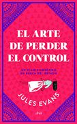 El Arte de Perder el Control - Jules Evans - Editorial Ariel