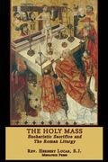 The Holy Mass: In two volumes (en Inglés)