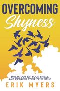 Overcoming Shyness: Break Out of Your Shell and Express Your True Self
