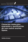 Clonación molecular, expresión y purificación de una nueva enzima lipasa. (in Spanish)