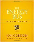 The Energy Bus Field Guide