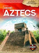 Ancient Aztecs (Ancient Civilizations) (en Inglés)