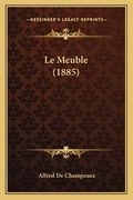 Le Meuble (1885) (en Francés)