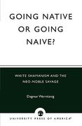 going native or going naive?: white shamanism and the neo-noble savage (en Inglés)
