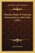 Filozofia Polska W Ostatnim Dziesiecioleciu, 1894-1904 (1907) (en Polaco)