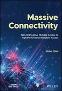 Massive Connectivity: Non-Orthogonal Multiple Access to High Performance Random Access (Ieee Press)