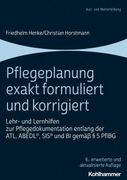 Pflegeplanung Exakt Formuliert Und Korrigiert: Lehr- Und Lernhilfen Zur Pflegedokumentation Entlang Der Atl, Abedl, Sis Und Bi Gemass 5 Pflbg (en Alemán)