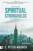 Breaking Spiritual Strongholds in Your City (en Inglés)