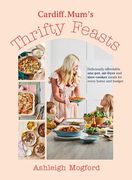 Cardiff Mum’S Thrifty Feasts: Affordable and Delicious One-Pot, Air-Fryer and Slow-Cooker Recipes for Every Home (en Inglés)