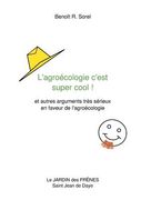 L'agroécologie c'est super cool !: et autres arguments très sérieux en faveur de l'agroécologie (en Francés)