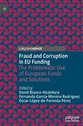 Fraud and Corruption in EU Funding: The Problematic Use of European Funds and Solutions