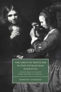 The Limits of Eroticism in Post-Petrarchan Narrative: Conditional Pleasure From Spenser to Marvell (Cambridge Studies in Renaissance Literature and Culture)
