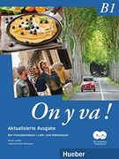 On y va! B1 Aktualisierte Ausgabe / on y va! B1 - Aktualisierte Ausgabe: Der Französischkurs / Lehr- und Arbeitsbuch mit Komplettem Audiomaterial (en Francés)