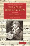 The Life of Beethoven 2 Volume Set: The Life of Beethoven: Including his Correspondence With his Friends, Numerous Characteristic Traits, and Remarks. 2 (Cambridge Library Collection - Music) (en Inglés)