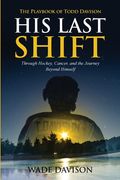 His Last Shift: The Playbook of Todd Davison (en Inglés)