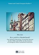 «Res publica» Redefined?: The Polish-Lithuanian Transition Period of the 1560s and 1570s in the Context of European State Formation Processes (Eastern and Central European Studies) (en Inglés)