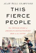 This Fierce People: The Untold Story of America's Revolutionary War in the South (en Inglés)