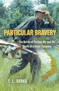 Particular Bravery: The Battle of Xa Cam My and the Death of a Grunt Company (en Inglés)