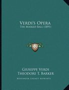 verdi's opera: the masked ball (1891) (en Inglés)