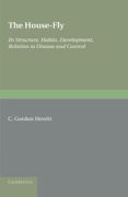The House-Fly: Musca Domestica Linn: Its Structure, Habits, Development, Relation to Disease and Control (libro en Inglés) - Gordon Hewitt - Cambridge University Press