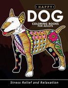 Happy Dog Coloring books for adults: Stress-relief Coloring Book For Grown-ups