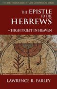 The Epistle to the Hebrews: High Priest in Heaven (en Inglés)