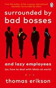 Surrounded by bad Bosses and Lazy Employees: Or, how to Deal With Idiots at Work (en Inglés)