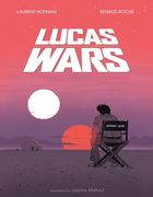 Lucas Wars: The True Story of George Lucas and the Creation of Star Wars (en Inglés)