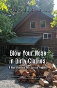 Blow Your Nose in Dirty Clothes: A Man's Guide to Practices in Frugality (en Inglés)