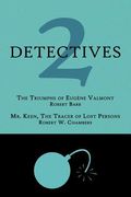 2 detectives: the triumphs of eug ne valmont / mr. keen, the tracer of lost persons
