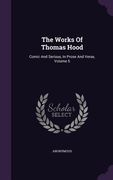The Works Of Thomas Hood: Comic And Serious, In Prose And Verse, Volume 5 (en Inglés)
