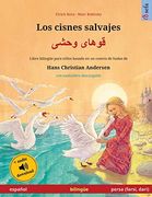 Los Cisnes Salvajes - قوهای وحشی (Español - Persa (Farsi, Dari)): Libro Bilingüe Para Niños Basado en un Cuento de Hadas de Hans Christian Andersen,.   (Sefa Libros Ilustrados en dos Idiomas)