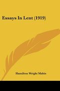 essays in lent (1919) (en Inglés)