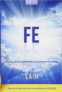 Fe: Muchos son los Llamados y muy Pocos los Elegidos: Volume 6 (la voz de tu Alma)