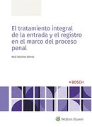 El Tratamiento Integral de la Entrada y el Registro en el Marco del Proceso Penal (in Spanish)