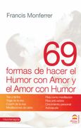 69 Formas de Hacer el Humor con Amor y el Amor con Humor (in Spanish)