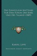 Das Evangelium Matthaei Vor Dem Forum Der Bibel Und Des Talmud (1889) (en Alemán)