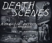 Death Scenes: A Homicide Detective's Scrapbook (en Inglés)