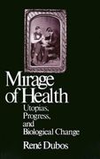 mirage of health: utopias, progress, and biological change