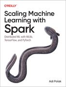 Scaling Machine Learning With Spark: Distributed ml With Mllib, Tensorflow, and Pytorch (en Inglés)