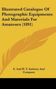 illustrated catalogue of photographic equipments and materials for amateurs (1891) (en Inglés)