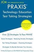 PRAXIS Technology Education - Test Taking Strategies: PRAXIS 5051 - Free Online Tutoring - New 2020 Edition - The latest strategies to pass your exam. (en Inglés)