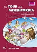 El Tour de la Misericordia: Para Conocer las Obras de Misericordia Corporales y Espirituales